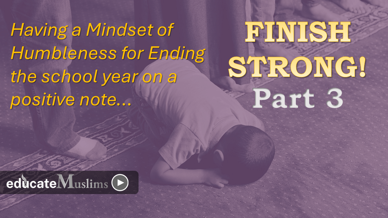 Read more about the article Part 3 Lesson 2: Having a Mindset of Humbleness for Ending the School Year on a Positive Note