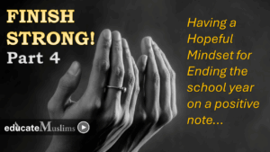 Read more about the article Part 4 Lesson 3: Having a Hopeful Mindset for Ending the School Year on a Positive Note